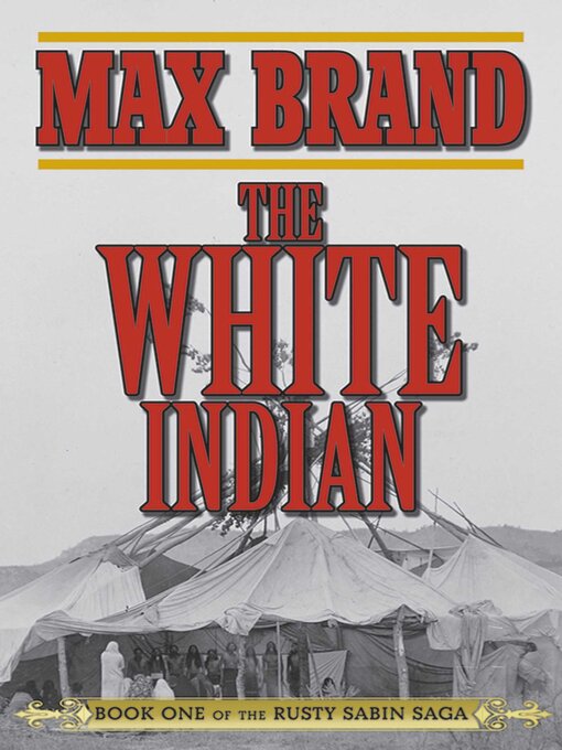 Title details for The White Indian by Max Brand - Available